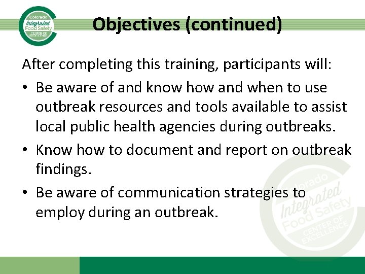 Objectives (continued) After completing this training, participants will: • Be aware of and know