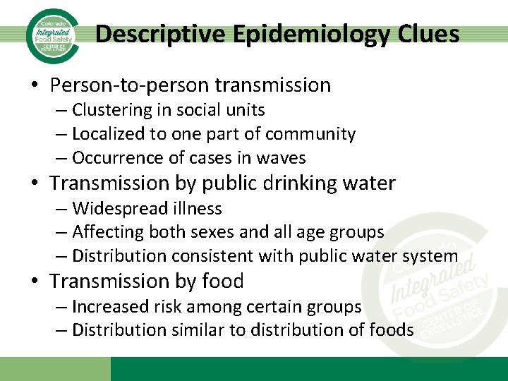 Descriptive Epidemiology Clues • Person-to-person transmission – Clustering in social units – Localized to