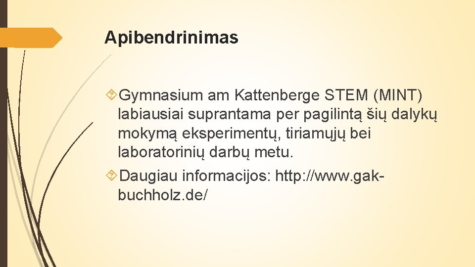 Apibendrinimas Gymnasium am Kattenberge STEM (MINT) labiausiai suprantama per pagilintą šių dalykų mokymą eksperimentų,