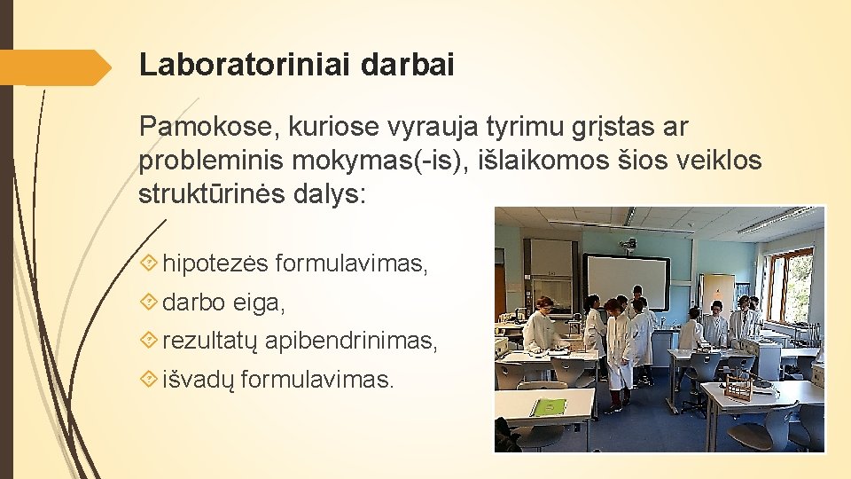 Laboratoriniai darbai Pamokose, kuriose vyrauja tyrimu grįstas ar probleminis mokymas(-is), išlaikomos šios veiklos struktūrinės