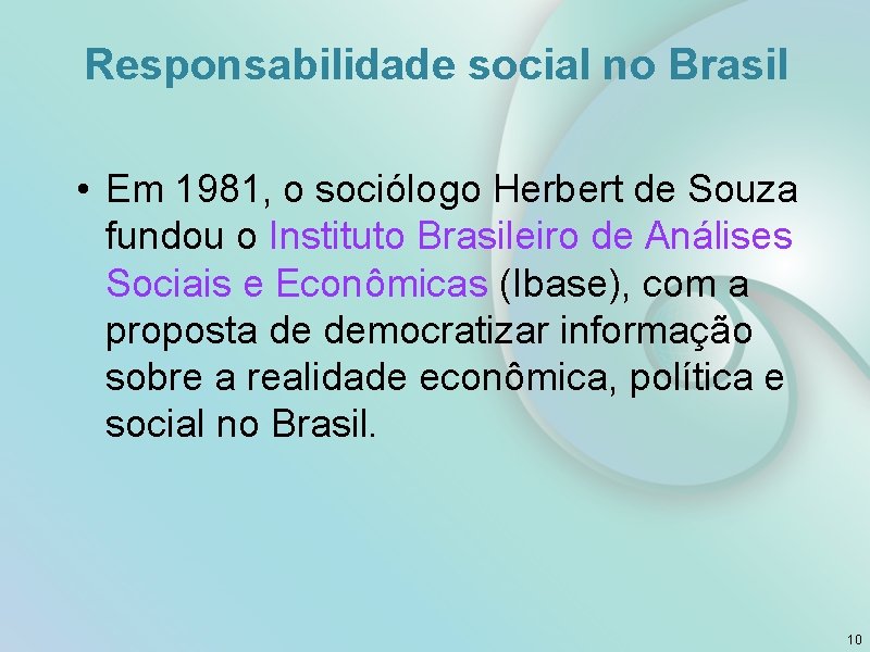 Responsabilidade social no Brasil • Em 1981, o sociólogo Herbert de Souza fundou o