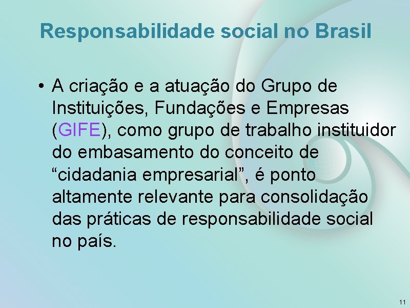 Responsabilidade social no Brasil • A criação e a atuação do Grupo de Instituições,