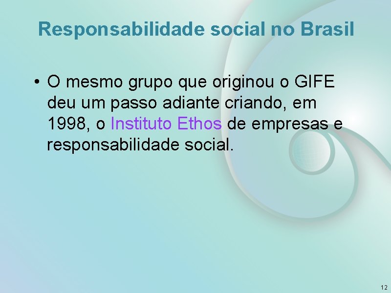 Responsabilidade social no Brasil • O mesmo grupo que originou o GIFE deu um