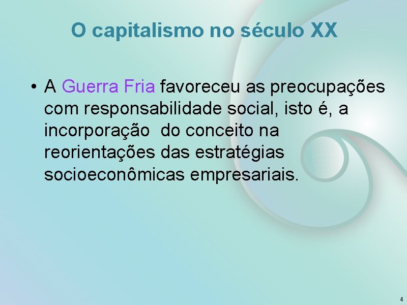 O capitalismo no século XX • A Guerra Fria favoreceu as preocupações com responsabilidade