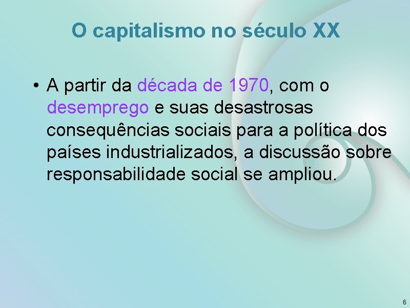 O capitalismo no século XX • A partir da década de 1970, com o