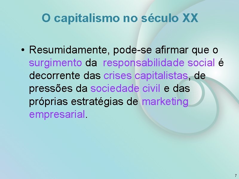 O capitalismo no século XX • Resumidamente, pode-se afirmar que o surgimento da responsabilidade