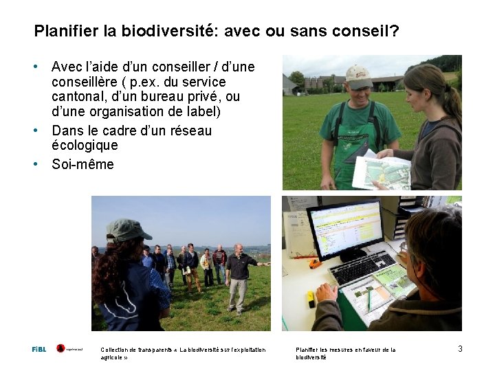 Planifier la biodiversité: avec ou sans conseil? • Avec l’aide d’un conseiller / d’une