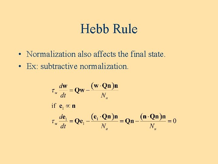Hebb Rule • Normalization also affects the final state. • Ex: subtractive normalization. 