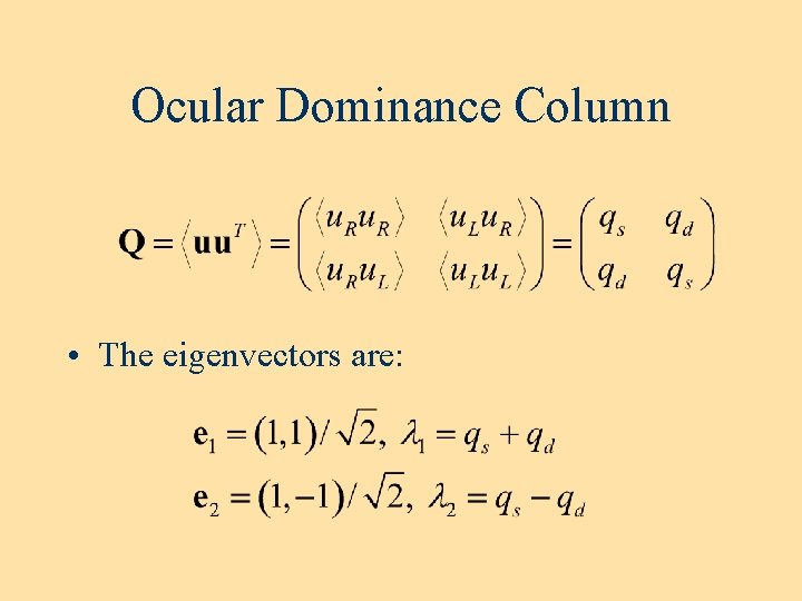Ocular Dominance Column • The eigenvectors are: Ocular Dominance Column • The eigenvectors are: