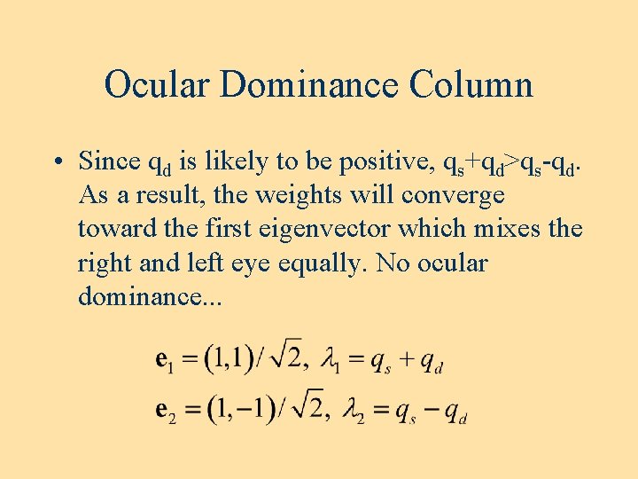 Ocular Dominance Column • Since qd is likely to be positive, qs+qd>qs-qd. As a