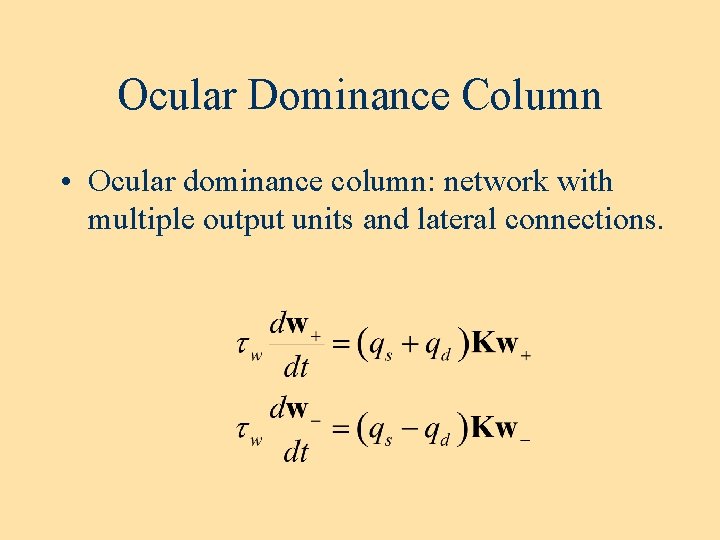 Ocular Dominance Column • Ocular dominance column: network with multiple output units and lateral Ocular Dominance Column • Ocular dominance column: network with multiple output units and lateral