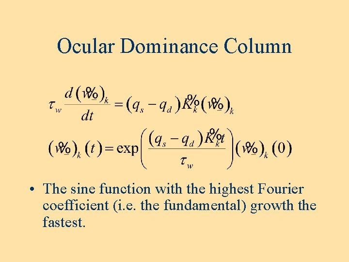Ocular Dominance Column • The sine function with the highest Fourier coefficient (i. e.