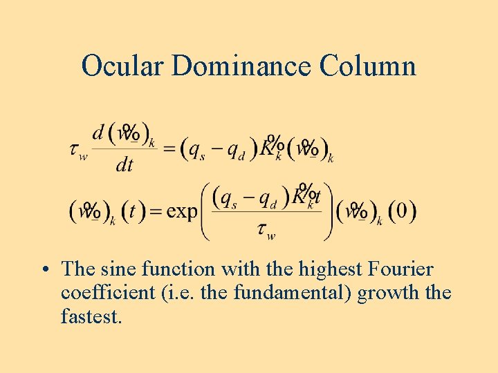 Ocular Dominance Column • The sine function with the highest Fourier coefficient (i. e. Ocular Dominance Column • The sine function with the highest Fourier coefficient (i. e.