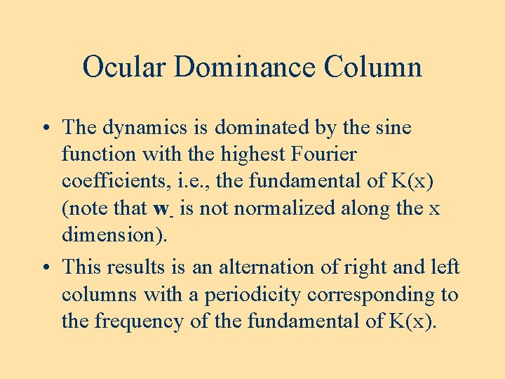 Ocular Dominance Column • The dynamics is dominated by the sine function with the Ocular Dominance Column • The dynamics is dominated by the sine function with the