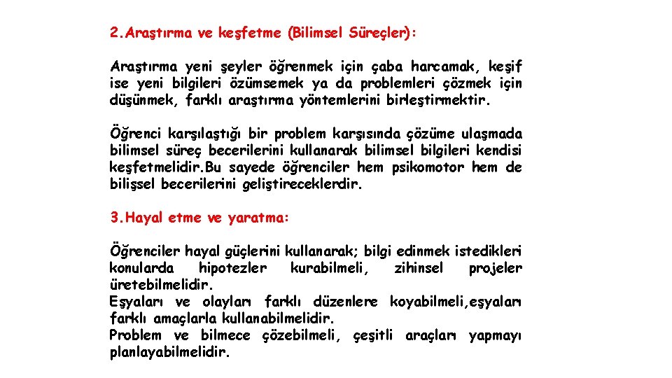 2. Araştırma ve keşfetme (Bilimsel Süreçler): Araştırma yeni şeyler öğrenmek için çaba harcamak, keşif