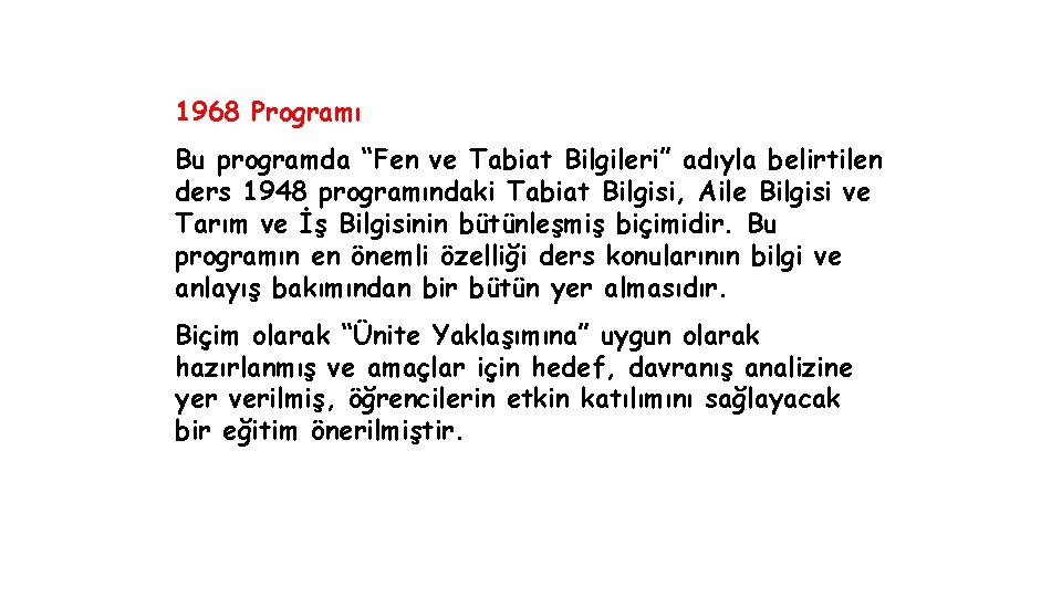 1968 Programı Bu programda “Fen ve Tabiat Bilgileri” adıyla belirtilen ders 1948 programındaki Tabiat