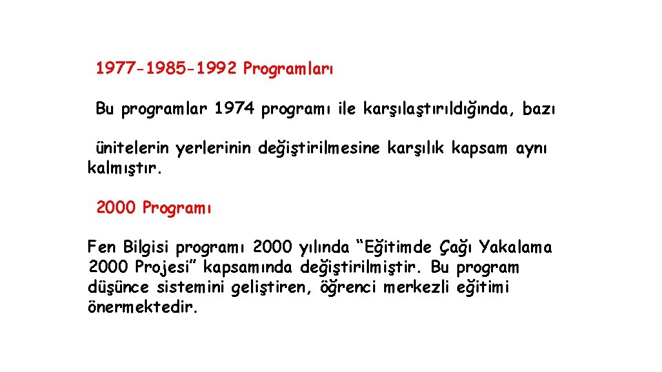 1977 -1985 -1992 Programları Bu programlar 1974 programı ile karşılaştırıldığında, bazı ünitelerin yerlerinin değiştirilmesine