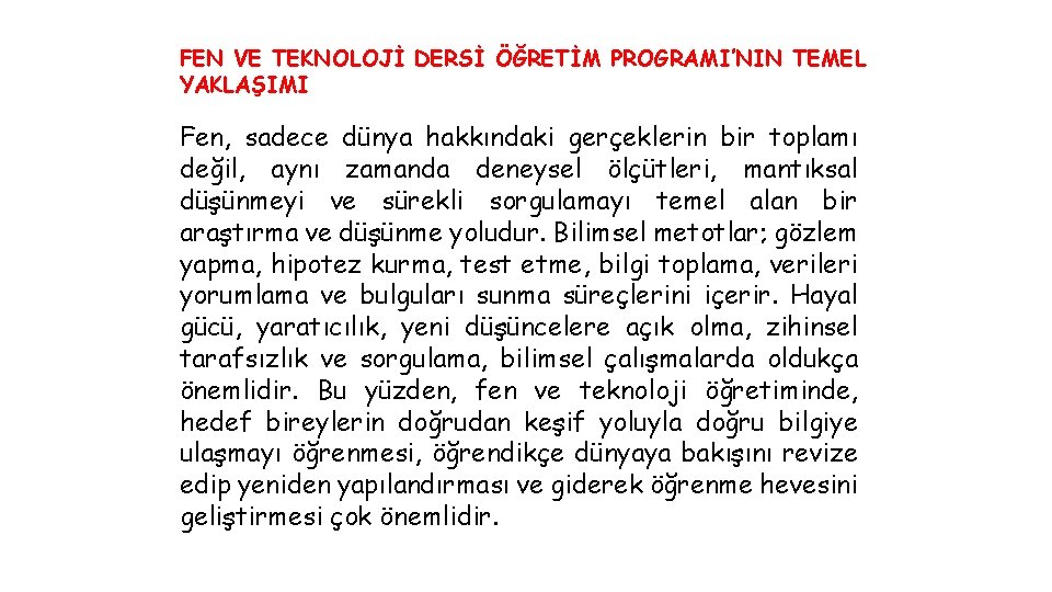 FEN VE TEKNOLOJİ DERSİ ÖĞRETİM PROGRAMI’NIN TEMEL YAKLAŞIMI Fen, sadece dünya hakkındaki gerçeklerin bir