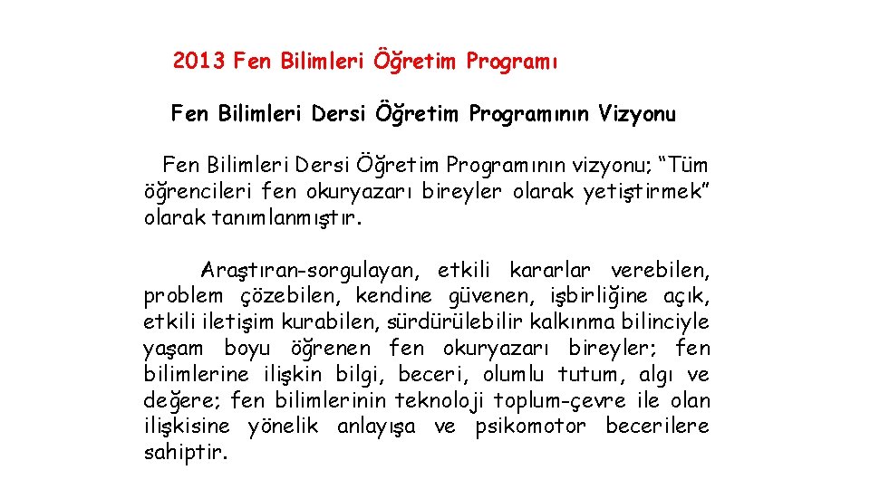 2013 Fen Bilimleri Öğretim Programı Fen Bilimleri Dersi Öğretim Programının Vizyonu Fen Bilimleri Dersi