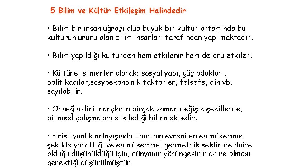 5 Bilim ve Kültür Etkileşim Halindedir • Bilim bir insan uğraşı olup büyük bir