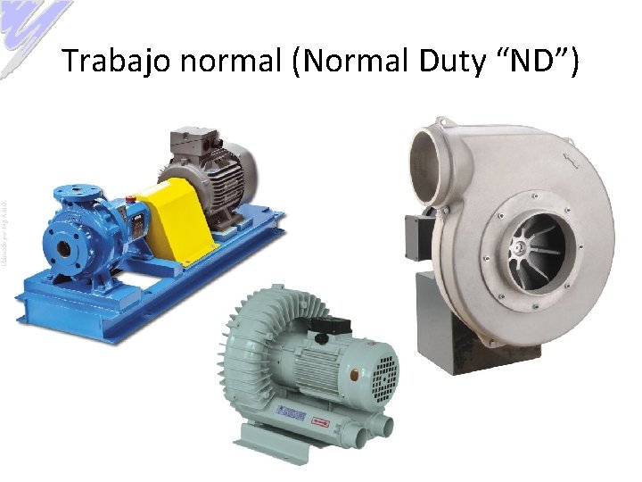 Elaborado por: Ing. A. M. O. Trabajo normal (Normal Duty “ND”) 