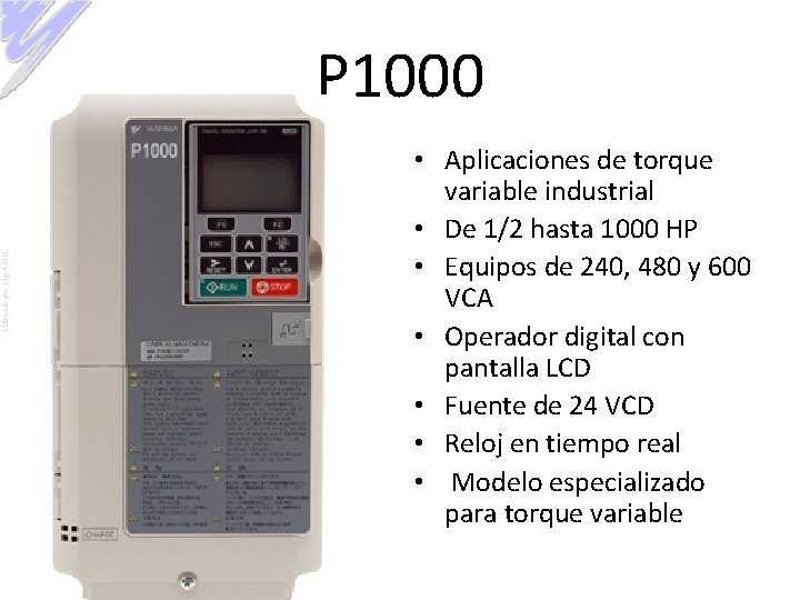 Elaborado por: Ing. A. M. O. P 1000 • Aplicaciones de torque variable industrial