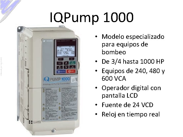 Elaborado por: Ing. A. M. O. IQPump 1000 • Modelo especializado para equipos de