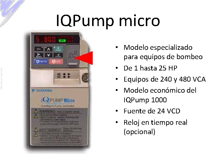 Elaborado por: Ing. A. M. O. IQPump micro • Modelo especializado para equipos de