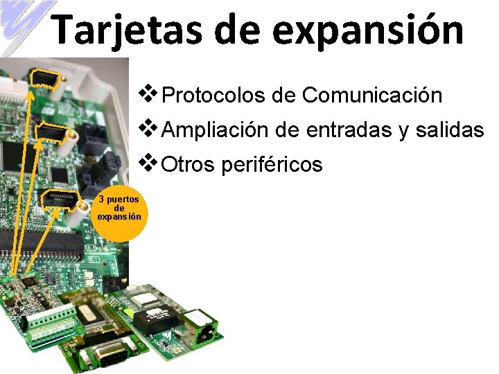 Elaborado por: Ing. A. M. O. Tarjetas de expansión v. Protocolos de Comunicación v.