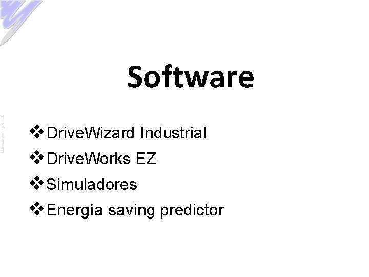 Elaborado por: Ing. A. M. O. Software v. Drive. Wizard Industrial v. Drive. Works