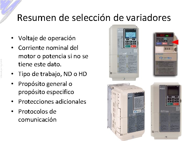 Elaborado por: Ing. A. M. O. Resumen de selección de variadores • Voltaje de