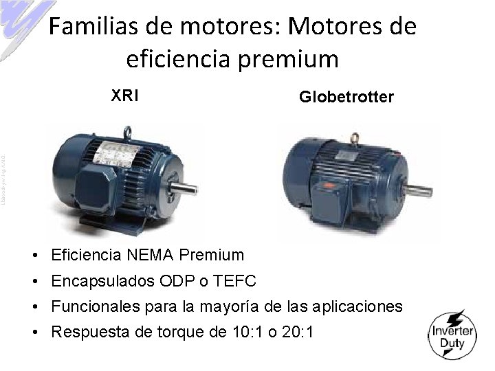 Familias de motores: Motores de eficiencia premium Globetrotter Elaborado por: Ing. A. M. O.