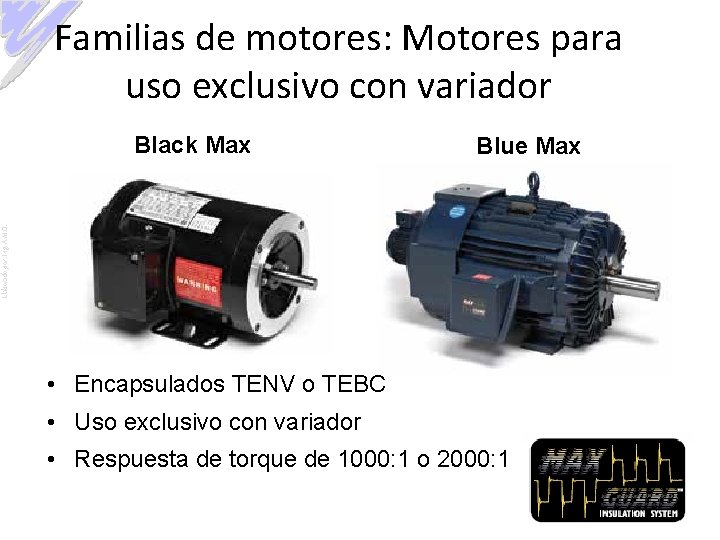 Familias de motores: Motores para uso exclusivo con variador Blue Max Elaborado por: Ing.