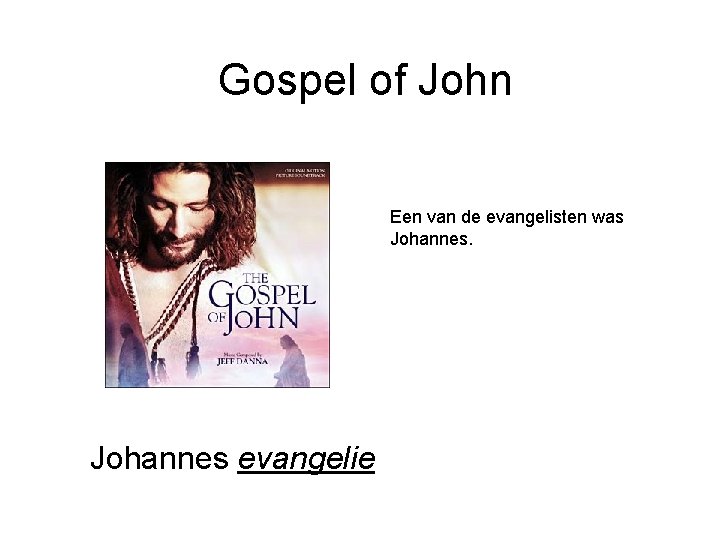 Gospel of John Een van de evangelisten was Johannes evangelie 