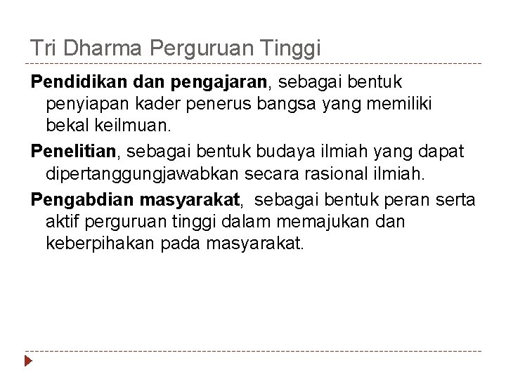 Tri Dharma Perguruan Tinggi Pendidikan dan pengajaran, sebagai bentuk penyiapan kader penerus bangsa yang