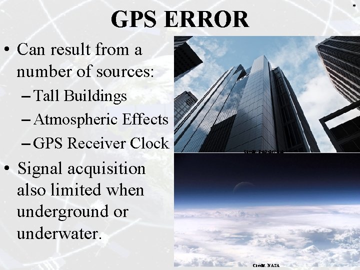 * GPS ERROR • Can result from a number of sources: – Tall Buildings * GPS ERROR • Can result from a number of sources: – Tall Buildings