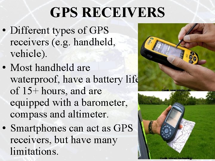 GPS RECEIVERS • Different types of GPS receivers (e. g. handheld, vehicle). • Most