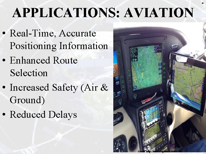 APPLICATIONS: AVIATION • Real-Time, Accurate Positioning Information • Enhanced Route Selection • Increased Safety APPLICATIONS: AVIATION • Real-Time, Accurate Positioning Information • Enhanced Route Selection • Increased Safety