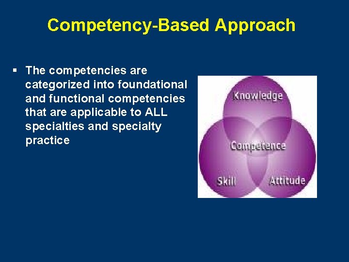 Competency-Based Approach § The competencies are categorized into foundational and functional competencies that are