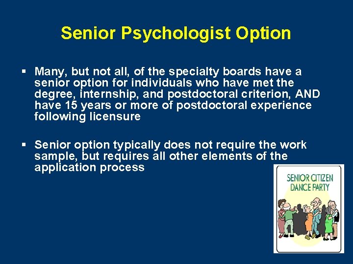 Senior Psychologist Option § Many, but not all, of the specialty boards have a