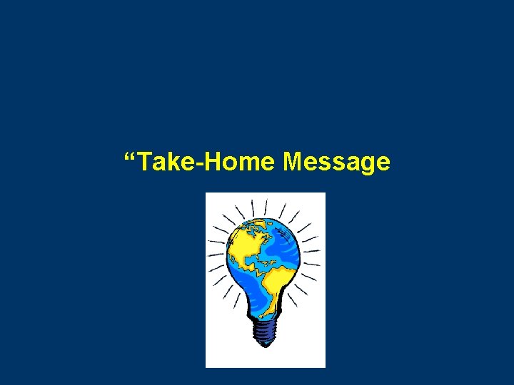“Take-Home Message 
