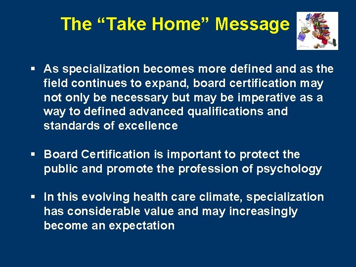 The “Take Home” Message § As specialization becomes more defined and as the field