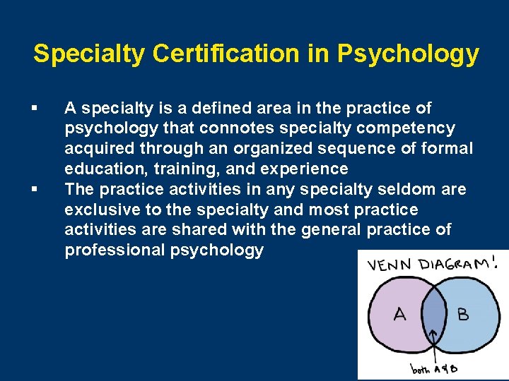 Specialty Certification in Psychology § § A specialty is a defined area in the