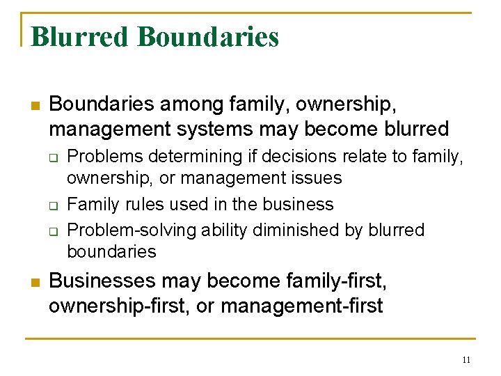 Blurred Boundaries n Boundaries among family, ownership, management systems may become blurred q q