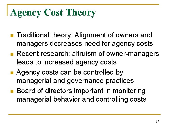 Agency Cost Theory n n Traditional theory: Alignment of owners and managers decreases need