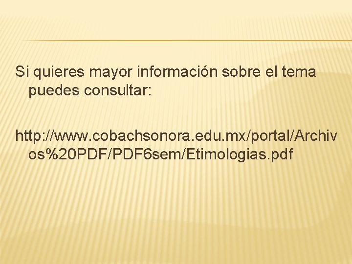 Si quieres mayor información sobre el tema puedes consultar: http: //www. cobachsonora. edu. mx/portal/Archiv