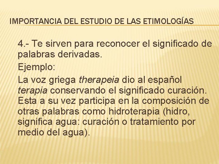 IMPORTANCIA DEL ESTUDIO DE LAS ETIMOLOGÍAS 4. - Te sirven para reconocer el significado
