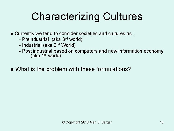 Characterizing Cultures ● Currently we tend to consider societies and cultures as : - Characterizing Cultures ● Currently we tend to consider societies and cultures as : -