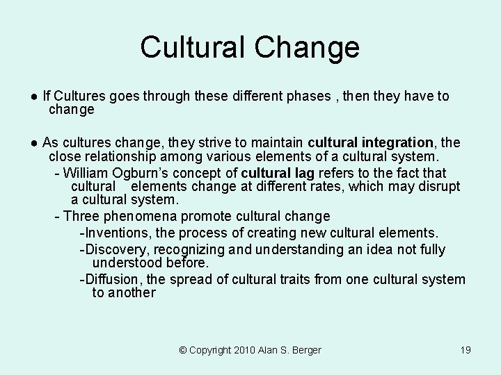 Cultural Change ● If Cultures goes through these different phases , then they have Cultural Change ● If Cultures goes through these different phases , then they have