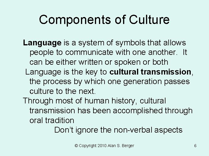 Components of Culture Language is a system of symbols that allows people to communicate Components of Culture Language is a system of symbols that allows people to communicate
